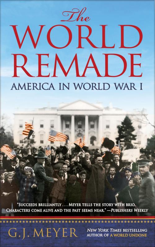 Cover of the book The World Remade by G. J. Meyer, Random House Publishing Group