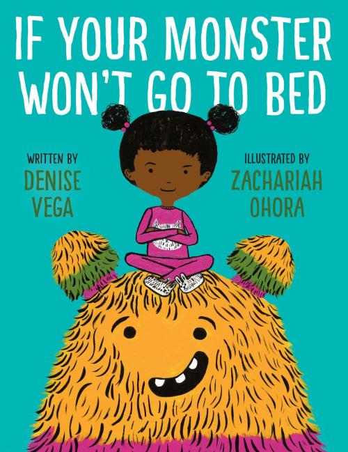 Cover of the book If Your Monster Won't Go To Bed by Denise Vega, Random House Children's Books