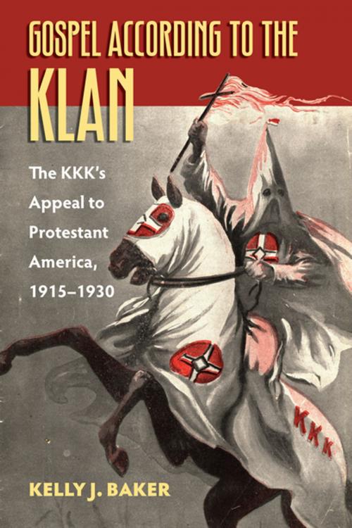 Cover of the book Gospel According to the Klan by Kelly J. Baker, University Press of Kansas