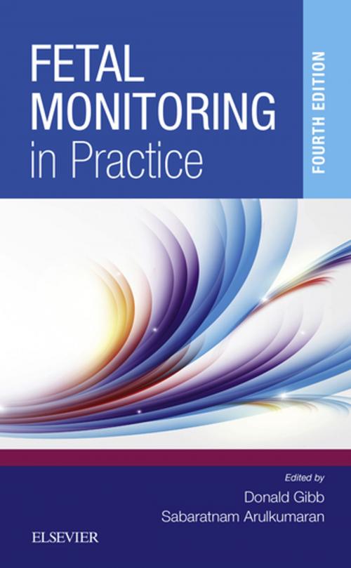 Cover of the book Fetal Monitoring in Practice E-Book by Donald Gibb, MD MRCP FRCOG MEWI, Sabaratnam Arulkumaran, PhD DSc FRCSE FRCOG FRANZCOG (Hon), Elsevier Health Sciences