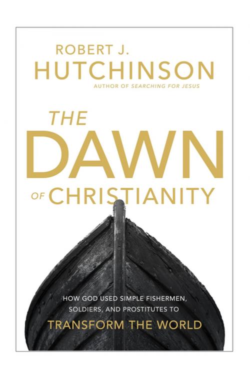 Cover of the book The Dawn of Christianity by Robert J. Hutchinson, Thomas Nelson