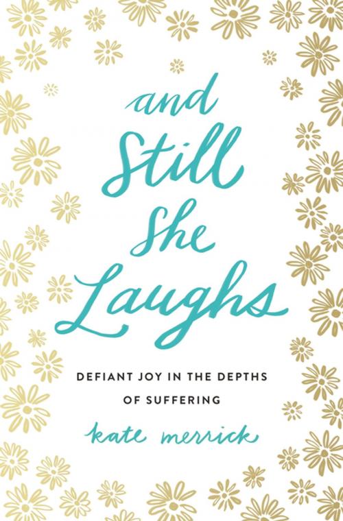 Cover of the book And Still She Laughs by Kate Merrick, Thomas Nelson