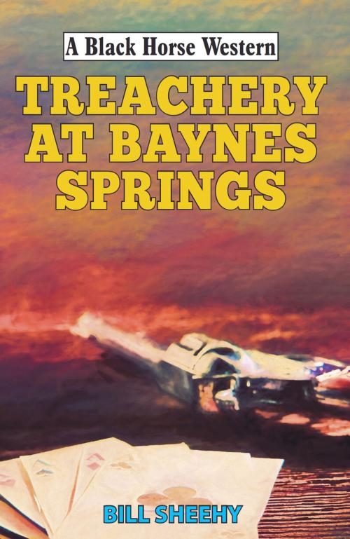 Cover of the book Treachery at Baynes Springs by Bill Sheehy, Robert Hale