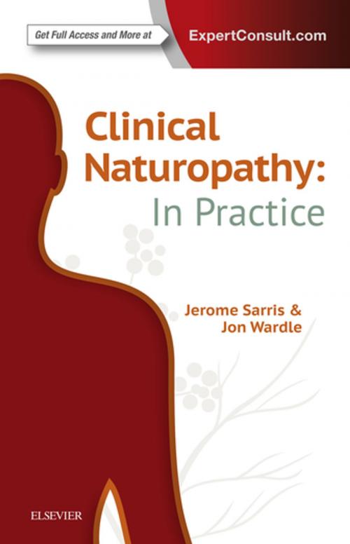 Cover of the book Clinical Naturopathy: In Practice by Jerome Sarris, ND (ACNM), MHSc HMed (UNE), Adv Dip Acu (ACNM), Dip Nutri (ACNM), PhD (UQ), Jon Wardle, ND (ACNM), MPH, PhD (UQ), Elsevier Health Sciences