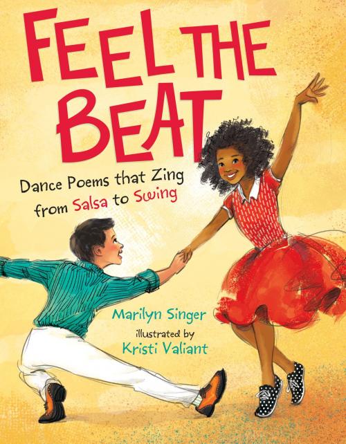 Cover of the book Feel the Beat: Dance Poems that Zing from Salsa to Swing by Marilyn Singer, Penguin Young Readers Group