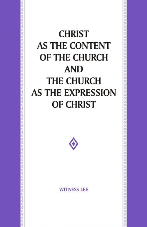 Cover of the book Christ as the Content of the Church and the Church as the Expression of Christ by Witness Lee, Living Stream Ministry