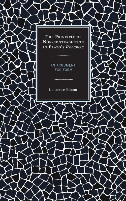 Cover of the book The Principle of Non-contradiction in Plato's Republic by Laurence Bloom, Lexington Books
