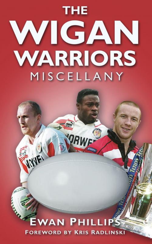 Cover of the book Wigan Warriors Miscellany by Ewan Phillips, The History Press