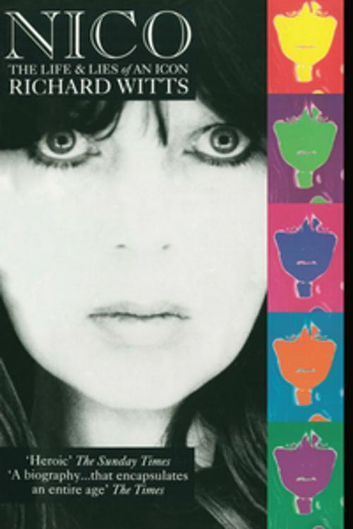 Cover of the book Nico: Life And Lies Of An Icon by Richard Witts, Ebury Publishing