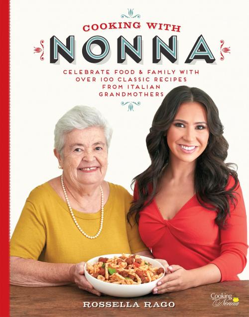 Cover of the book Cooking with Nonna by Rossella Rago, Race Point Publishing