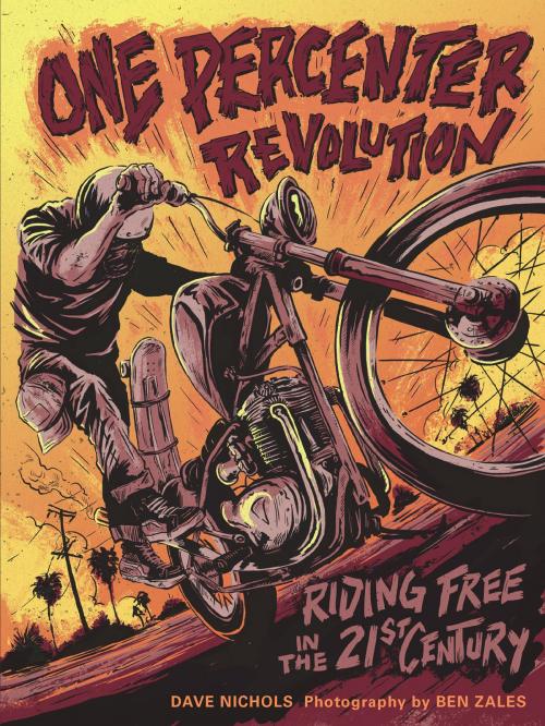 Cover of the book One Percenter Revolution by Dave Nichols, Ben Zales, Motorbooks