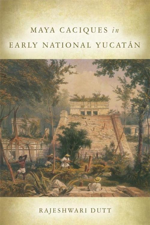 Cover of the book Maya Caciques in Early National Yucatán by Rajeshwari Dutt, University of Oklahoma Press