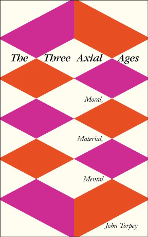 Cover of the book The Three Axial Ages by John Torpey, Rutgers University Press
