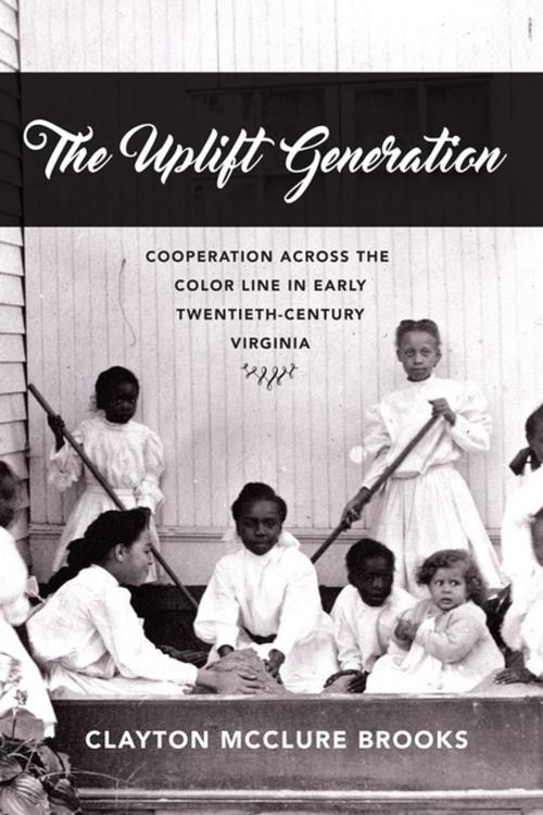 Cover of the book The Uplift Generation by Clayton McClure Brooks, University of Virginia Press
