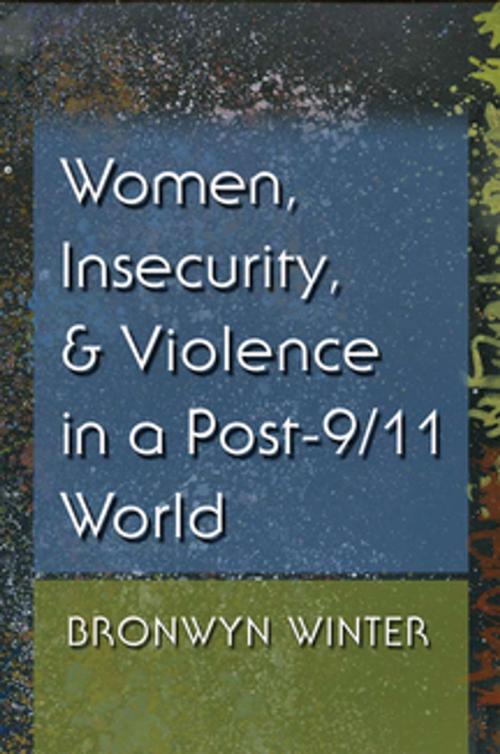 Cover of the book Women, Insecurity, and Violence in a Post-9/11 World by Bronwyn Winter, Syracuse University Press