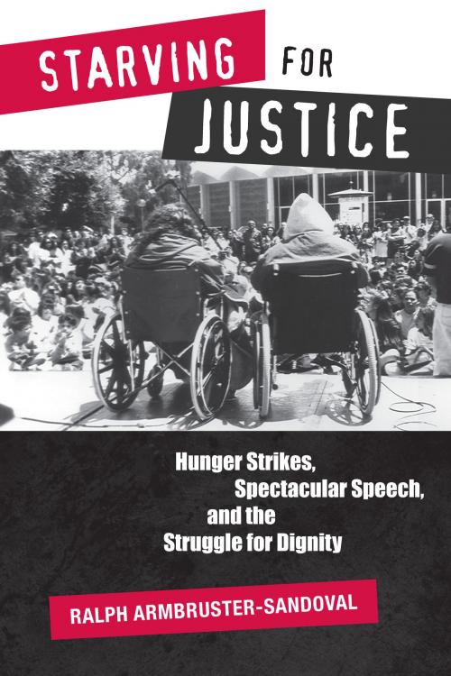 Cover of the book Starving for Justice by Ralph Armbruster-Sandoval, University of Arizona Press