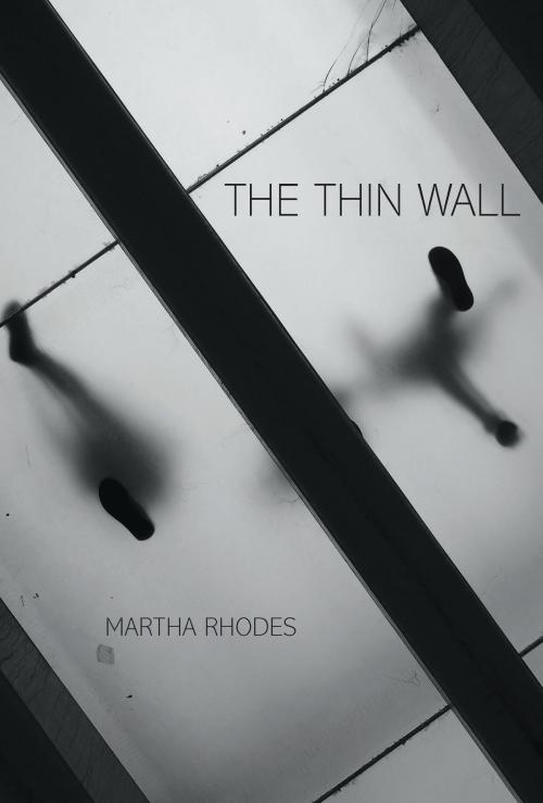 Cover of the book The Thin Wall by Martha Rhodes, University of Pittsburgh Press