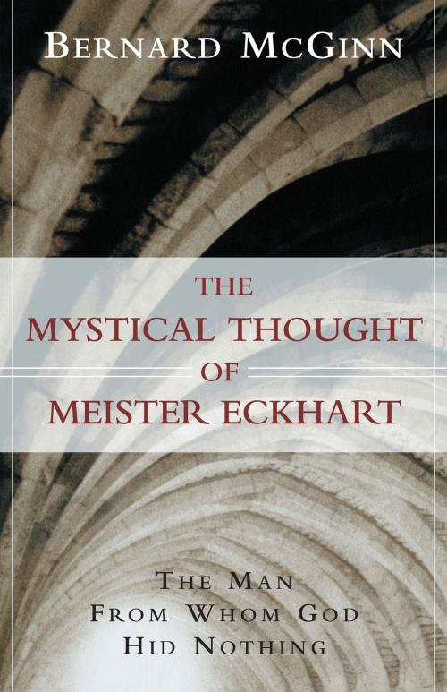 Cover of the book The Mystical Thought of Meister Eckhart by Bernard McGinn, The Crossroad Publishing Company