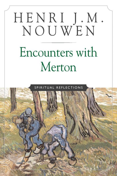 Cover of the book Encounters with Merton by Henri J. M. Nouwen, The Crossroad Publishing Company