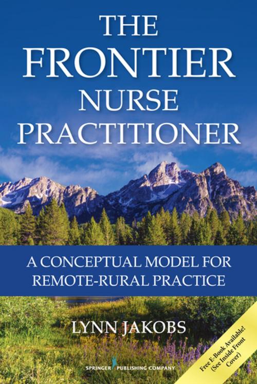 Cover of the book The Frontier Nurse Practitioner by Lynn Jakobs, PhD, FNP-C, Springer Publishing Company