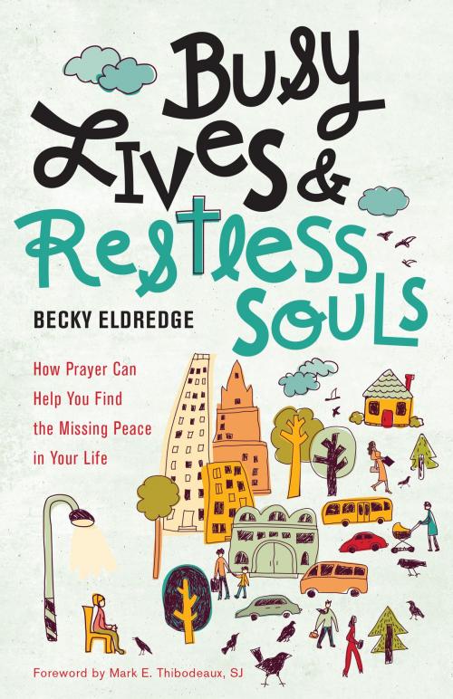 Cover of the book Busy Lives and Restless Souls by Becky Eldredge, Loyola Press