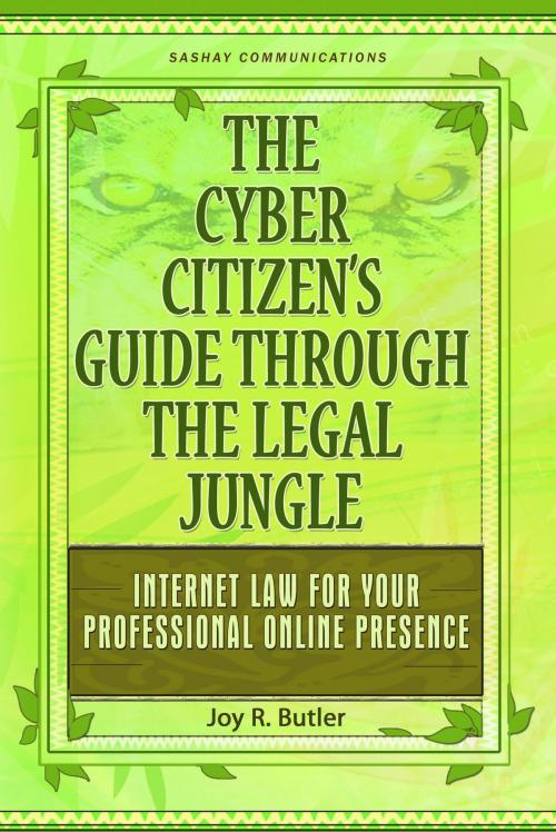 Cover of the book The Cyber Citizen's Guide Through the Legal Jungle: Internet Law for Your Professional Online Presence by Joy Butler, Joy Butler