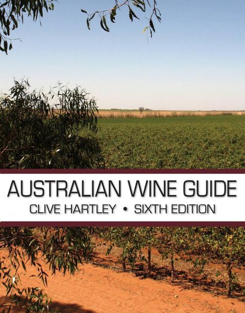 Cover of the book The Australian Wine Guide by Clive Hartley, Hospitality Books