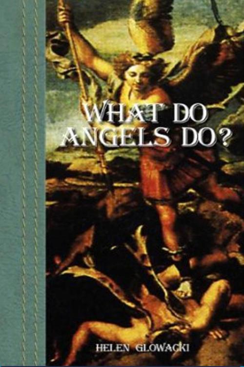 Cover of the book What Do Angels Do by Helen Guimenny Glowacki, Helen Guimenny Glowacki