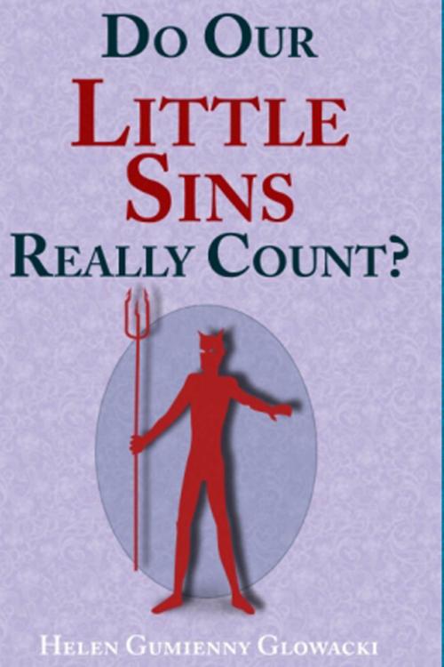 Cover of the book Do Our Little Sins Really Count? by Helen Guimenny Glowacki, Helen Guimenny Glowacki