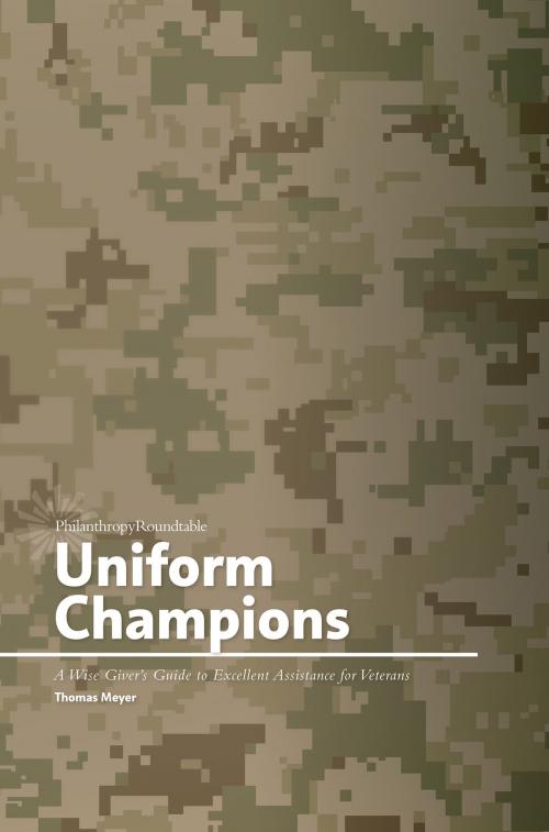 Cover of the book Uniform Champions: A Wise Giver’s Guide to Excellent Assistance for Veterans by Thomas Meyer, Philanthropy Roundtable
