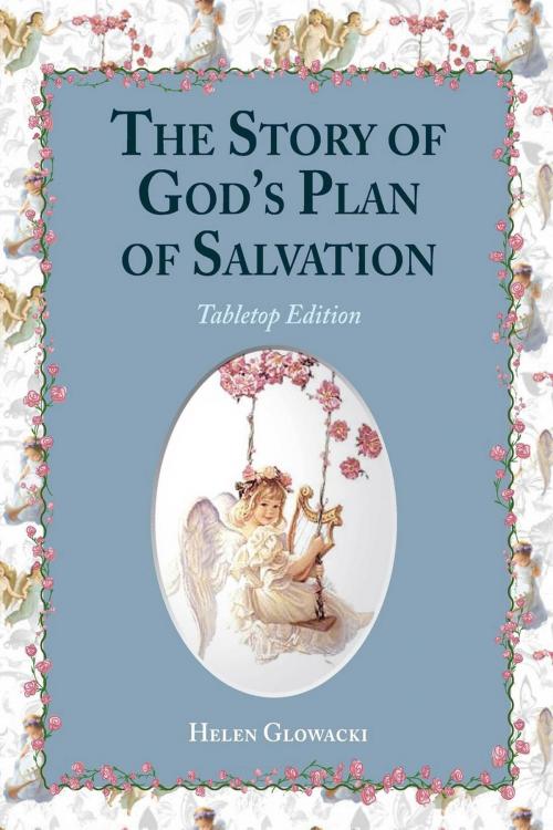 Cover of the book The Story of God's Plan of Salvation (Tabletop Edition) by Helen Guimenny Glowacki, Helen Guimenny Glowacki