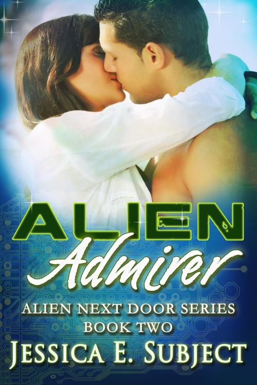 Cover of the book Alien Admirer by Jessica E. Subject, Jessica E. Subject