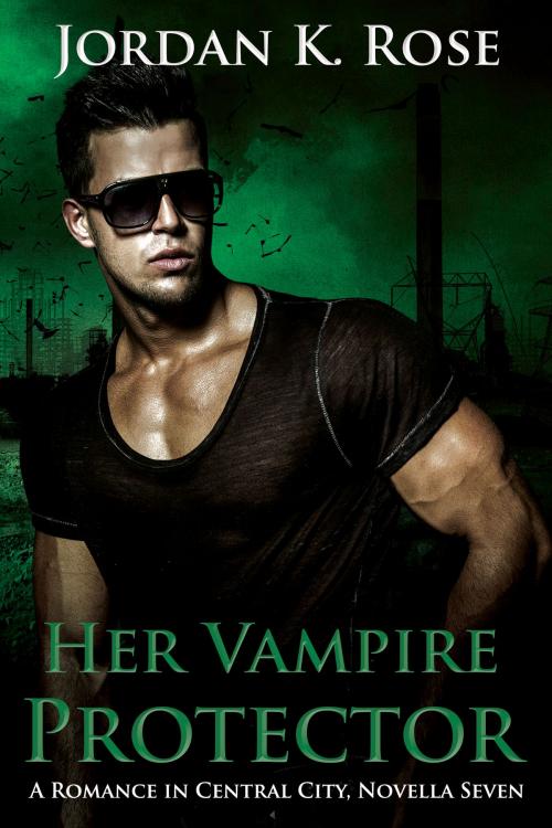 Cover of the book Her Vampire Protector by Jordan K. Rose, Jordan K. Rose