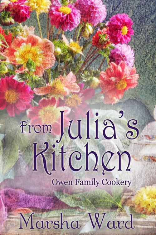 Cover of the book From Julia's Kitchen: Owen Family Cookery by Marsha Ward, Marsha Ward