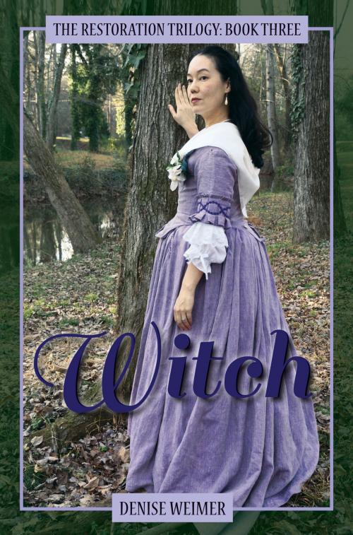 Cover of the book Witch: The Restoration Trilogy, Book Three by Denise Weimer, Canterbury House Publishing