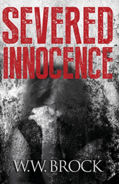 Cover of the book SEVERED INNOCENCE by W. W. Brock, Purple Sage Entertainment