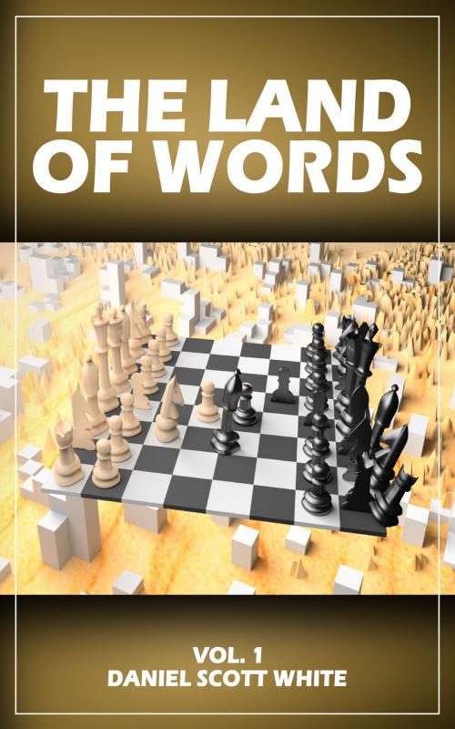 Cover of the book The Land of Words: Vol. 1 by Daniel Scott White, Daniel Scott White