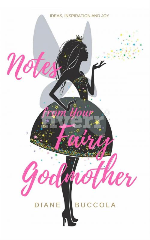 Cover of the book Notes from Your Fairy Godmother by Diane Buccola, Diane M. Buccola