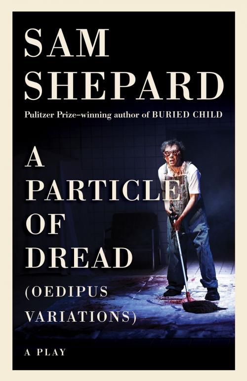 Cover of the book A Particle of Dread by Sam Shepard, Knopf Doubleday Publishing Group