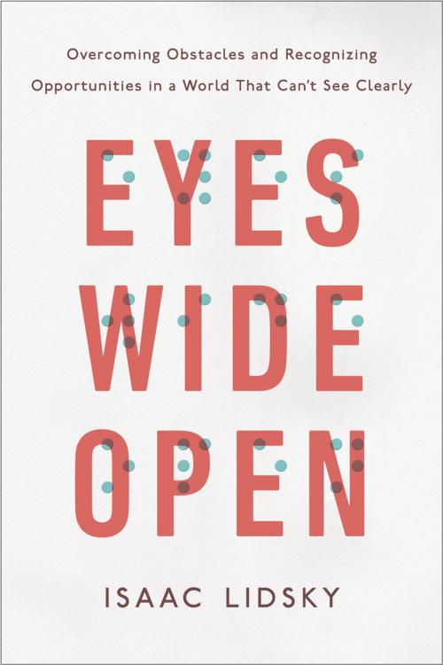 Cover of the book Eyes Wide Open by Isaac Lidsky, Penguin Publishing Group