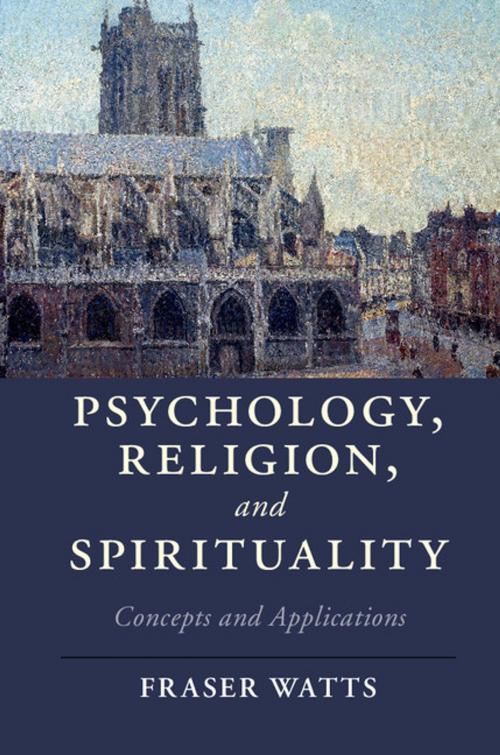 Cover of the book Psychology, Religion, and Spirituality by Fraser Watts, Cambridge University Press