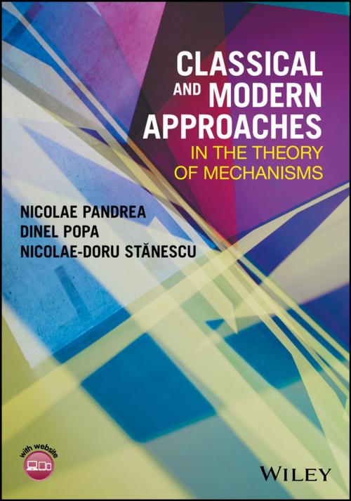 Cover of the book Classical and Modern Approaches in the Theory of Mechanisms by Nicolae Pandrea, Dinel Popa, Nicolae-Doru Stanescu, Wiley