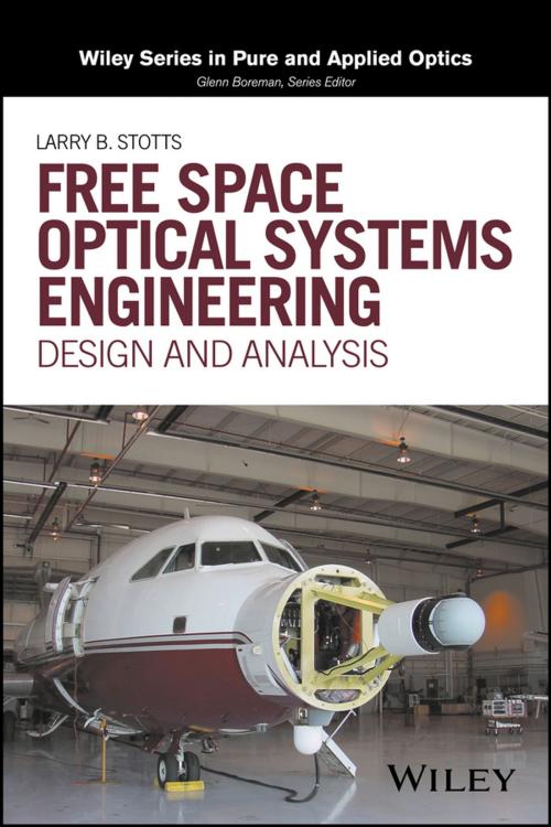 Cover of the book Free Space Optical Systems Engineering by Larry B. Stotts, Wiley
