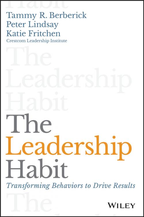 Cover of the book The Leadership Habit by Tammy R. Berberick, Peter Lindsay, Katie Fritchen, Wiley