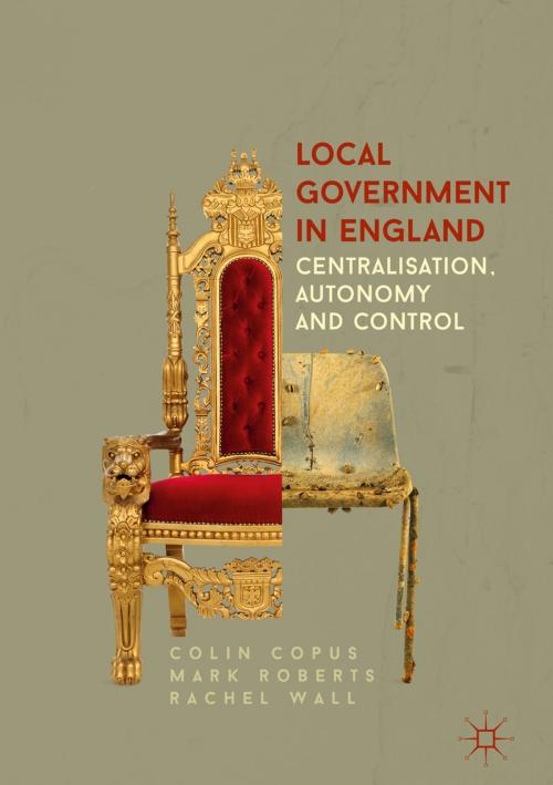 Cover of the book Local Government in England by Mark Roberts, Rachel Wall, Colin Copus, Palgrave Macmillan UK