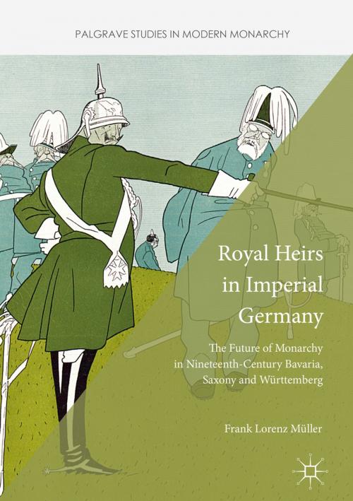 Cover of the book Royal Heirs in Imperial Germany by Frank Lorenz Müller, Palgrave Macmillan UK