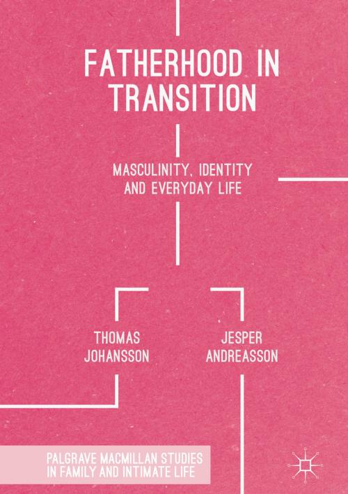 Cover of the book Fatherhood in Transition by Thomas Johansson, Jesper Andreasson, Palgrave Macmillan UK