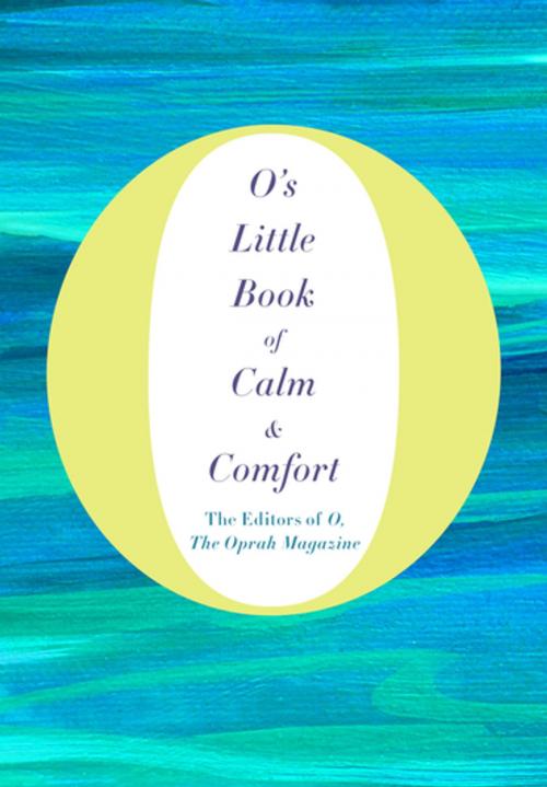 Cover of the book O's Little Book of Calm & Comfort by O, The Oprah Magazine, Flatiron Books