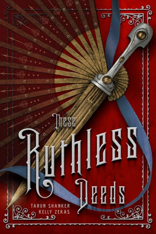 Cover of the book These Ruthless Deeds by Tarun Shanker, Kelly Zekas, Feiwel & Friends