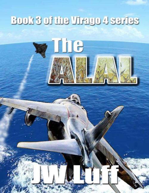 Cover of the book The Alal: Book III of the Virago 4 Series by JW Luff, Lulu.com